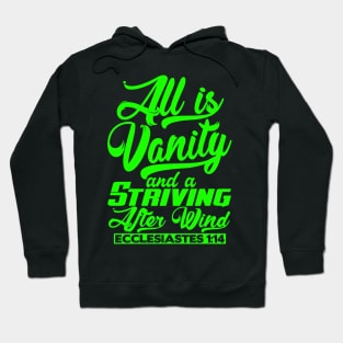 All Is Vanity And A Striving After Wind - Ecclesiastes 1:14 Hoodie